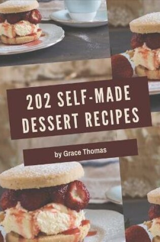 Cover of 202 Self-made Dessert Recipes