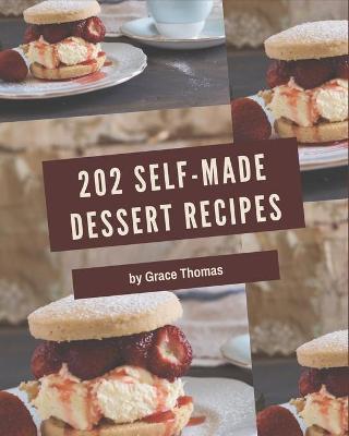 Book cover for 202 Self-made Dessert Recipes