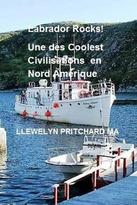 Book cover for Labrador Rocks! Une Des Civilisations Coolest En Amerique Du Nord