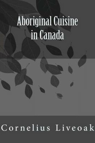 Cover of Aboriginal Cuisine in Canada