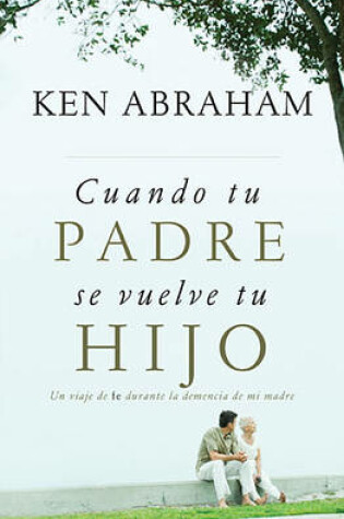 Cover of Cuando Tu Padre Se Vuelve Tu Hijo