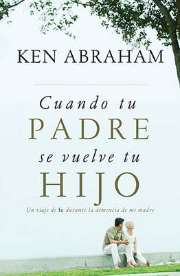 Book cover for Cuando Tu Padre Se Vuelve Tu Hijo