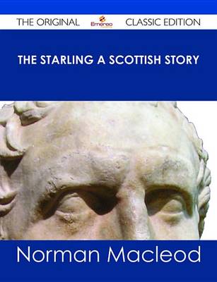 Book cover for The Starling a Scottish Story - The Original Classic Edition