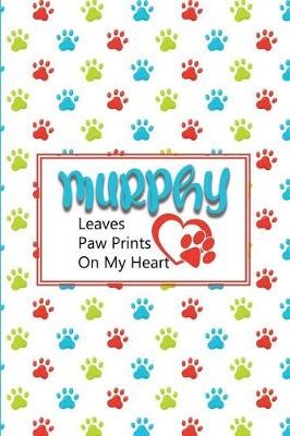 Book cover for Murphy Leaves Paw Prints on My Heart