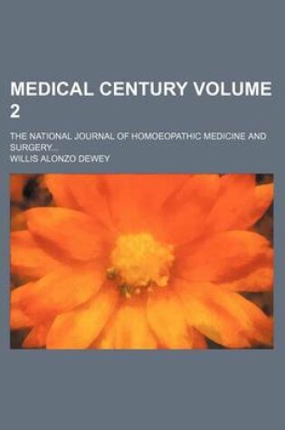 Cover of Medical Century Volume 2; The National Journal of Homoeopathic Medicine and Surgery...