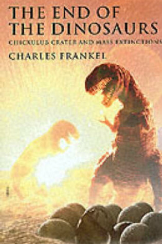 Cover of The End of the Dinosaurs