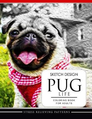 Cover of SKETCH DESIGN PUG LIFE Coloring Book for Adults