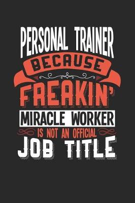 Book cover for Personal Trainer Because Freakin' Miracle Worker Is Not an Official Job Title