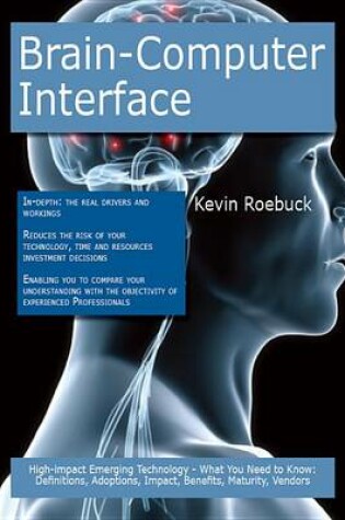 Cover of Brain-Computer Interface: High-Impact Emerging Technology - What You Need to Know: Definitions, Adoptions, Impact, Benefits, Maturity, Vendors