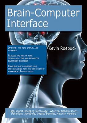 Book cover for Brain-Computer Interface: High-Impact Emerging Technology - What You Need to Know: Definitions, Adoptions, Impact, Benefits, Maturity, Vendors