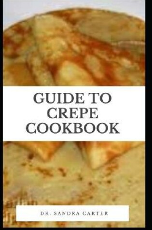 Cover of Guide to Crepe Cookbook