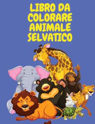 Book cover for Libro da colorare animale selvatico