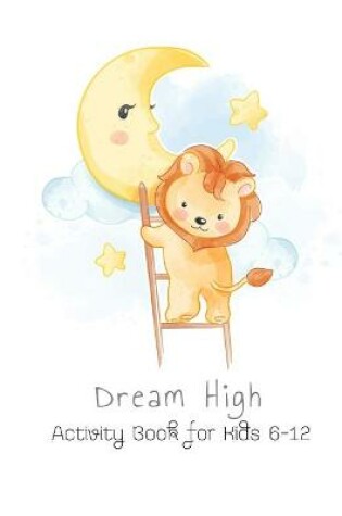 Cover of Dream High Activity Book for Kids 6-12