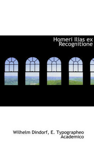 Cover of Homeri Ilias Ex Recognitione