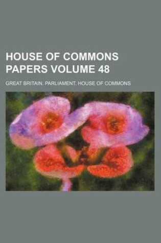 Cover of House of Commons Papers Volume 48