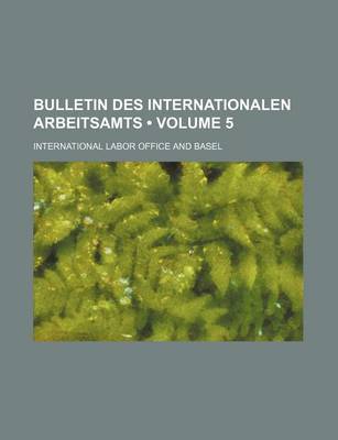 Book cover for Bulletin Des Internationalen Arbeitsamts (Volume 5)