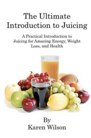 Cover of The Ultimate Introduction to Juicing