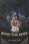 Book cover for Bend the Knee