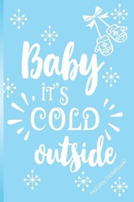 Book cover for Baby It's Cold Outside! Holiday Notebook