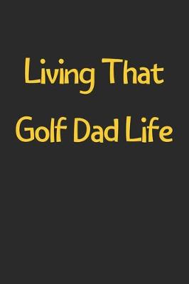 Book cover for Living That Golf Dad Life