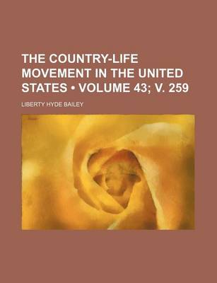 Book cover for The Country-Life Movement in the United States (Volume 43; V. 259)