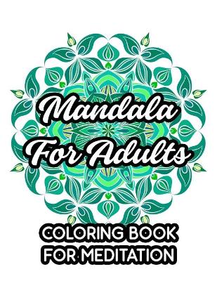 Book cover for Mandala For Adults Coloring Book For Meditation