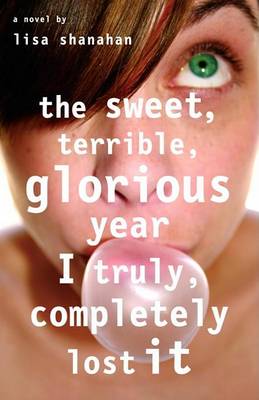 Book cover for The Sweet, Terrible, Glorious Year I Truly, Completely Lost It