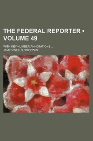 Cover of The Federal Reporter (Volume 49); With Key-Number Annotations