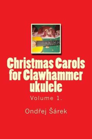 Cover of Christmas Carols for Clawhammer ukulele