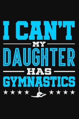 Book cover for I Can't My Daughter Has Gymnastics