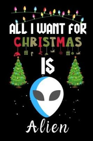 Cover of All I Want For Christmas Is Alien