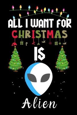 Book cover for All I Want For Christmas Is Alien