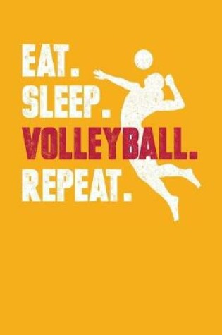 Cover of Eat. Sleep. Volleyball. Repeat.