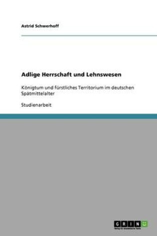 Cover of Adlige Herrschaft und Lehnswesen