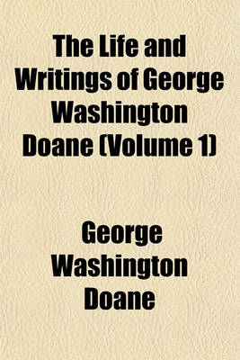 Book cover for The Life and Writings of George Washington Doane (Volume 1)