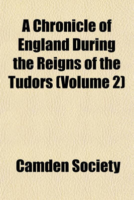 Book cover for A Chronicle of England During the Reigns of the Tudors (Volume 2)