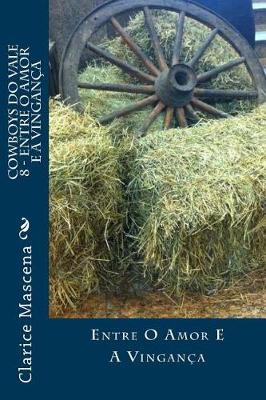 Book cover for Cowboys do Vale 9 - Entre o Amor e a Vingança