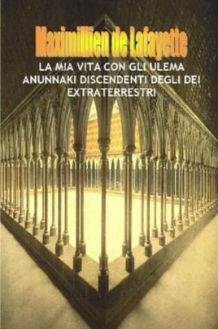 Cover of La Mia Vita Con Gli Ulema Anunnaki, Discendenti Degli Dei Extraterrestri.