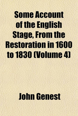 Book cover for Some Account of the English Stage, from the Restoration in 1600 to 1830 (Volume 4)