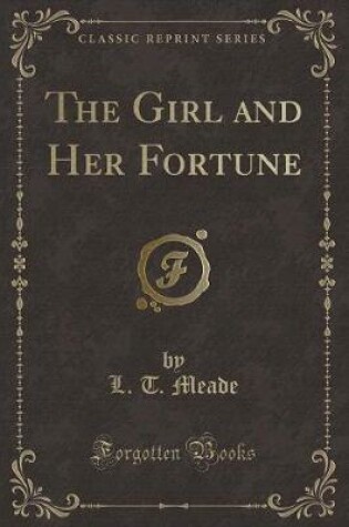 Cover of The Girl and Her Fortune (Classic Reprint)