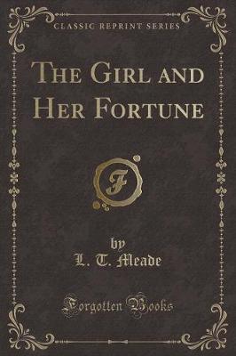Book cover for The Girl and Her Fortune (Classic Reprint)