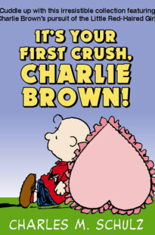 Cover of It's Your First Crush, Charlie Brown