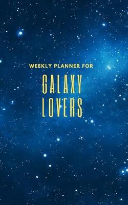 Book cover for Weekly Planner for Galaxy Lovers