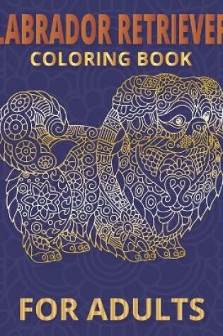 Cover of Labrador Retriever Coloring Book for adults