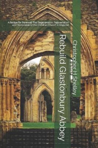 Cover of Rebuild Glastonbury Abbey