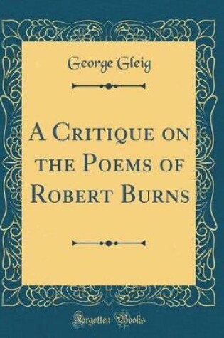 Cover of A Critique on the Poems of Robert Burns (Classic Reprint)