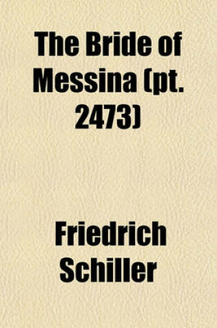 Cover of The Bride of Messina (Volume 2473); A Tragedy