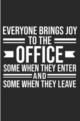 Cover of Everyone Bring Joy To The Office Some When They Enter And Some When They Leave