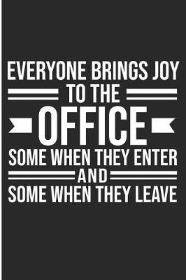 Book cover for Everyone Bring Joy To The Office Some When They Enter And Some When They Leave