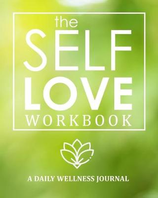 Book cover for The Self-Love Workbook - A Daily Wellness Journal